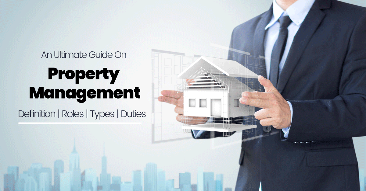 An ultimate guide on Property Management: Definition, Roles, Types, and Duties